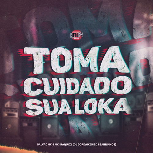 Toma Cuidado Sua Loka (Explicit)