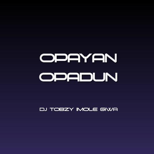 Opayan Opadun (feat. DJ TOBZY IMOLE GIWA)