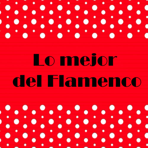 Lo mejor del Flamenco