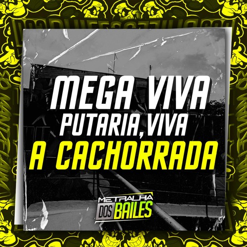 Mega Viva Putaria, Viva a Cachorrada (Explicit)