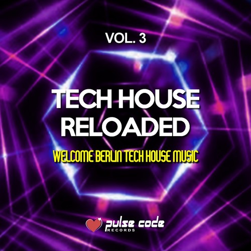 Tech House Reloaded, Vol. 3 (Welcome Berlin Tech House Music)