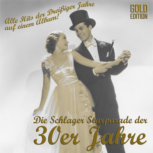 Schlager Starparade der 30er Jahre (Gold Collection) (Alle Hits der Dreißiger Jahre auf einem Album)