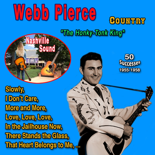 Webb Pierce - The Honky-Tonk King