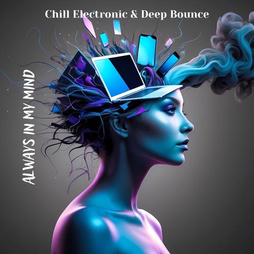 Always in My Mind: Chill Electronic & Deep Bounce