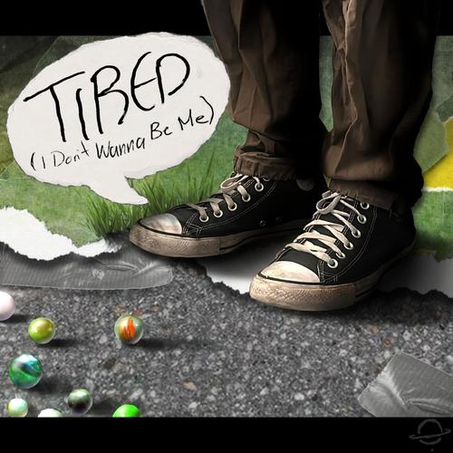 Tired (I Don't Wanna Be Me) [Explicit]