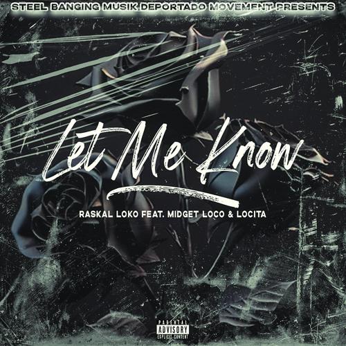 Let Me Know (feat. Midget Loco & Locita) [Explicit]