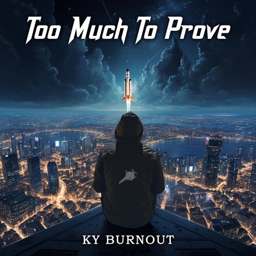 Too Much To Prove (Explicit)