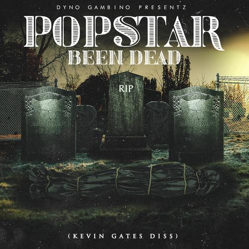 Popstar Been Dead (Kevin Gates Diss) [Explicit]