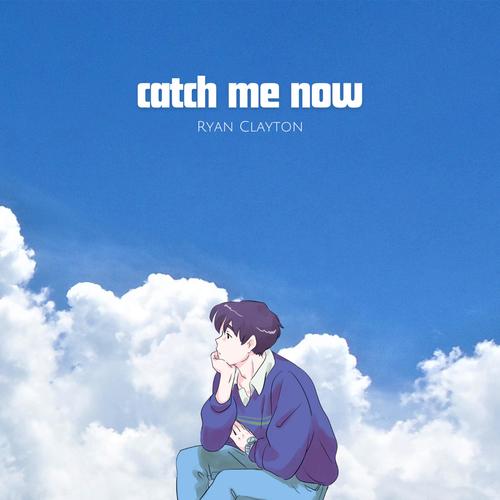 Catch Me Now