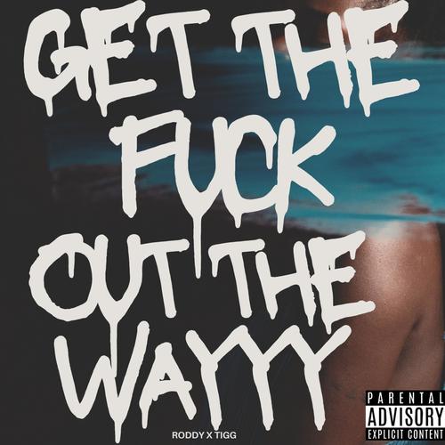 GET THE FUCK OUT THE WAY (Explicit)