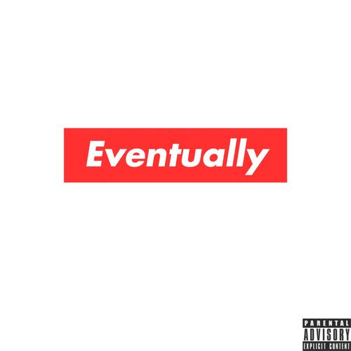 Eventually (Explicit)