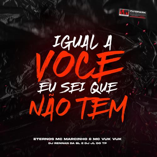 IGUAL A VOCE EU SEI QUE NÃO TEM (feat. DJ RENAN DA BL) [Explicit]