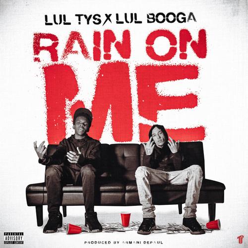 Rain On Me (feat. Lul Tys & Lul Booga) [Explicit]