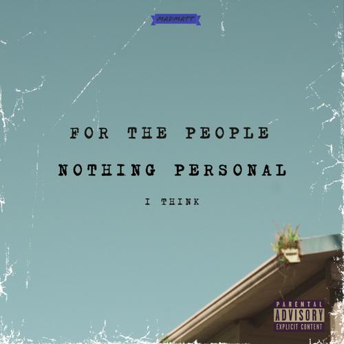 For The People, Nothing Personal, I think (Explicit)