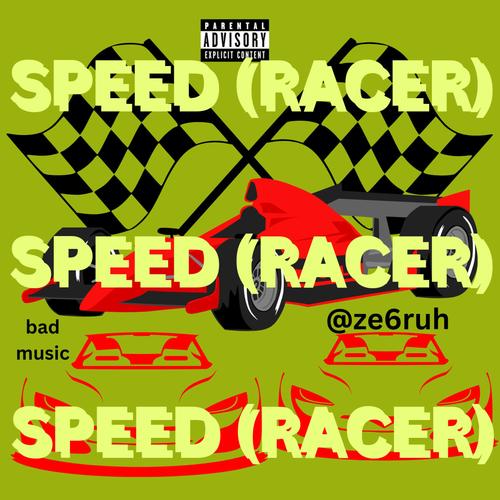 speed (racer) (feat. @ze6ruh) [Explicit]