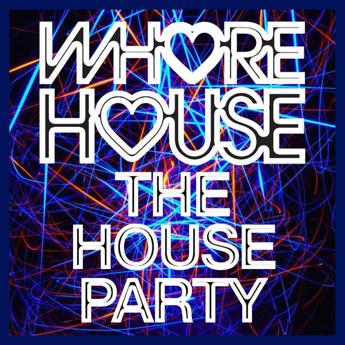 Whore House The House Party (Explicit)