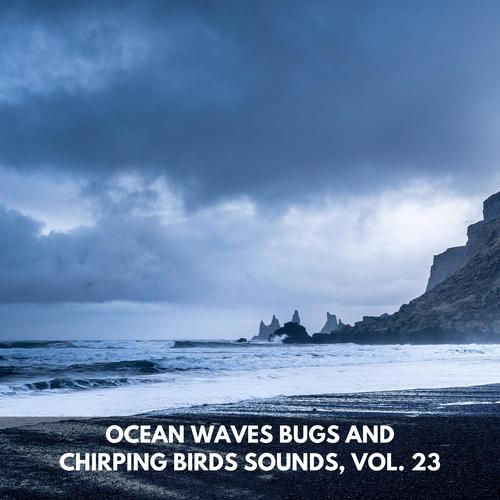 Ocean Waves Bugs and Chirping Birds Sounds, Vol. 23