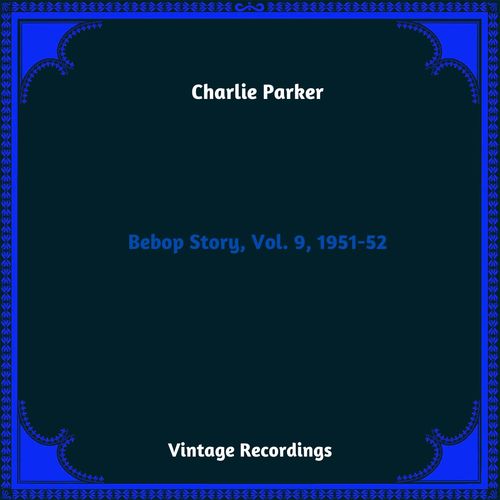 Bebop Story, Vol. 9, 1951-52 (Hq Remastered 2024)