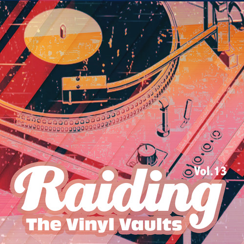 Raiding the Vinyl Vaults, Vol. 13