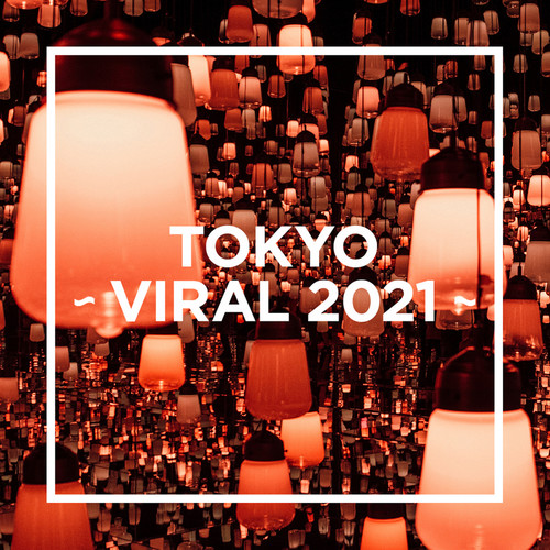 TOKYO - VIRAL 2021 -