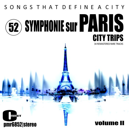 Songs That Define a City; Paris, Volume 52 (Symphonie Sur Paris II)