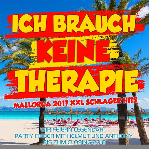 Ich brauch keine Therapie - Mallorca 2017 XXL Schlager Hits