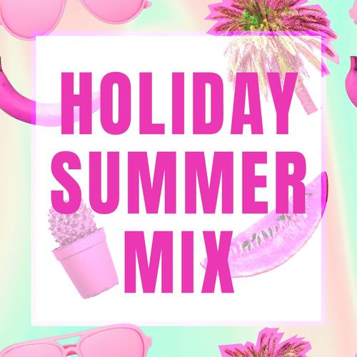 Holiday Summer Mix (Explicit)