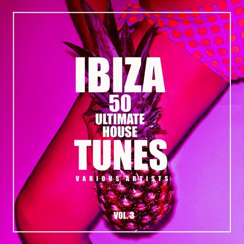 Ibiza, Vol. 3 (50 Ultimate House Tunes)