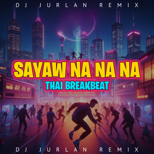 Sayaw Na Na Na (Thai Breakbeat)