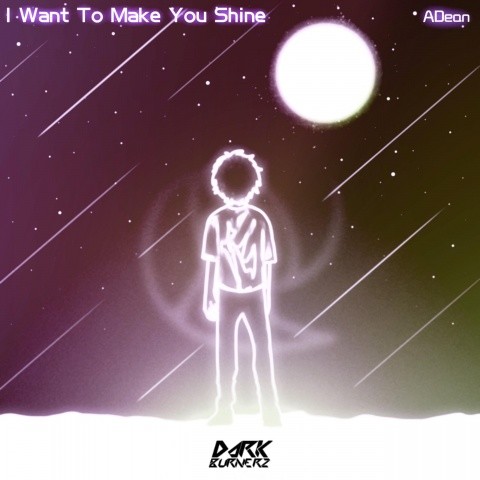 I Want To Make You Shine (Dark Burnerz Remix)