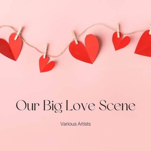 Our Big Love Scene