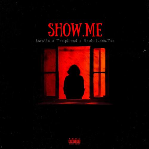 SHOW.ME (feat. Too Pissed ! & Rxchstunna.tae) [Explicit]