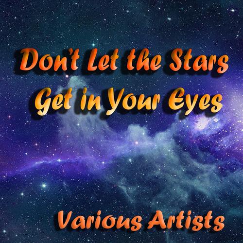 Dont Let the Stars Get in Your Eyes