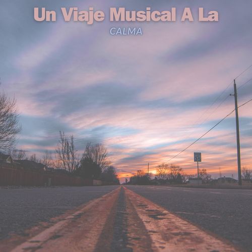 Un Viaje Musical A La Calma