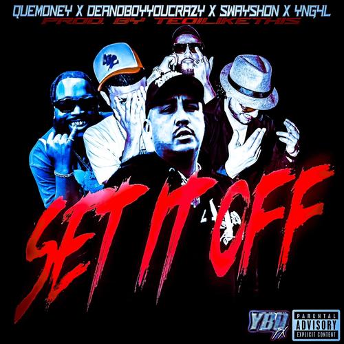 Set It Off (feat. Que Money, Deanoboyyoucrazy, Swayshon & TiLT) [Explicit]