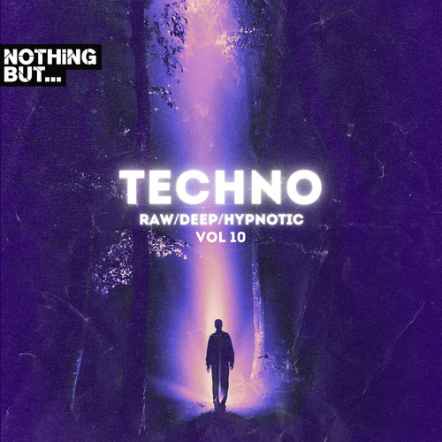 Nothing But. Techno (Raw / Deep / Hypnotic) , Vol. 10