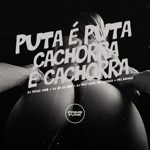 Puta É Puta Cachorra É Cachorra (Explicit)