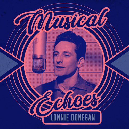Musical Echoes of Lonnie Donegan