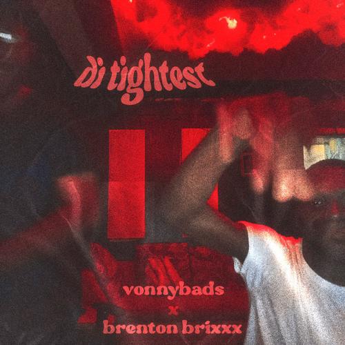 Di Tightest (feat. VonnyBads)