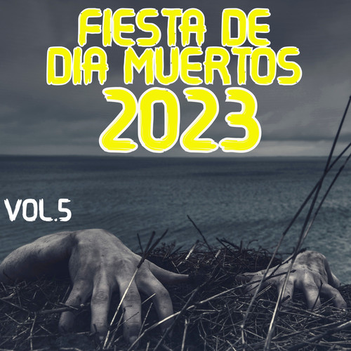 Fiesta De Día De Muertos 2023 Vol. 5 (Explicit)