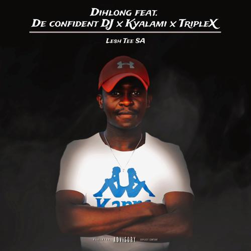 Dihlong (feat. De confident dj,Kyalami & TripleX) [Explicit]