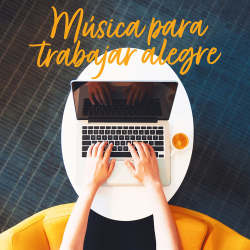 Música Para Trabajar Alegre (Explicit)