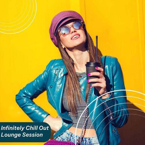 Infinitely Chill Out Lounge Session