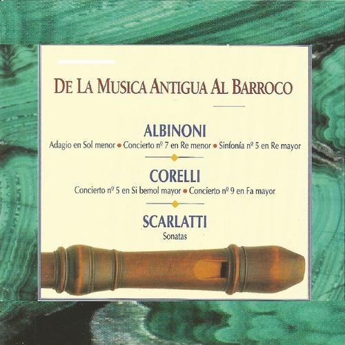 De la Musica Antigua al Barroco Albinoni Corelli Scarlatti