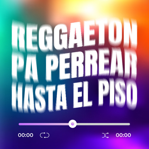 Reggaeton Pa' Perrear Hasta El Piso (Explicit)