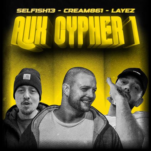 Aux Cypher 1 (feat. Selfish13 & Layez) [Explicit]