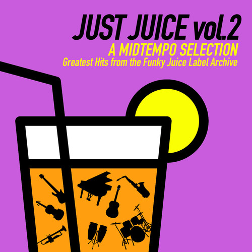 Just a Juice: A Midtempo Selection, Vol. 2 (Greatest Hits from the Funky Juice Label Archive.)