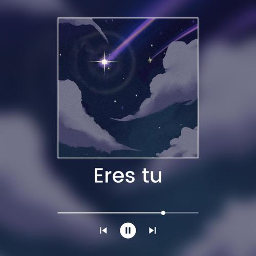 Eres tu