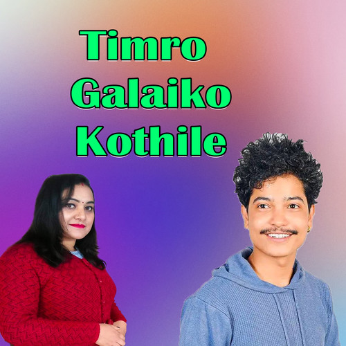 Timro Galaiko Kothile