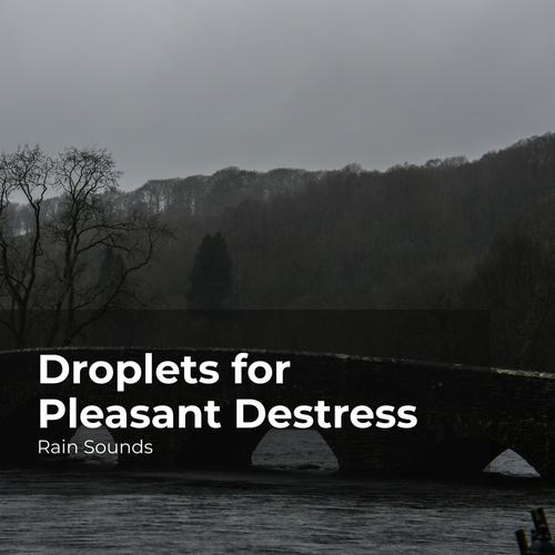 Droplets for Pleasant Destress